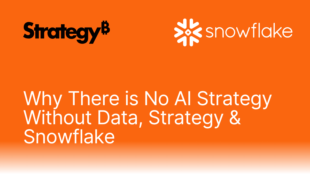 Why There is No AI Strategy Without Data, Strategy & Snowflake.png